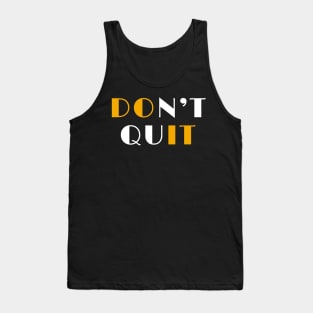 Don't quit Tank Top